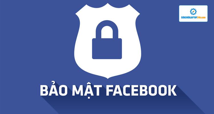 Bảo mật tài khoản Facebook